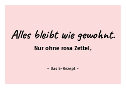 Titel: Alles bleibt wie gewohnt. Nur ohne rosa Zettel: Das E-Rezept